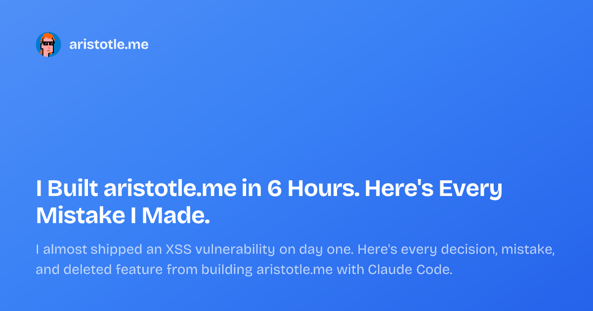 I Built aristotle.me in 6 Hours. Here's Every Mistake I Made.